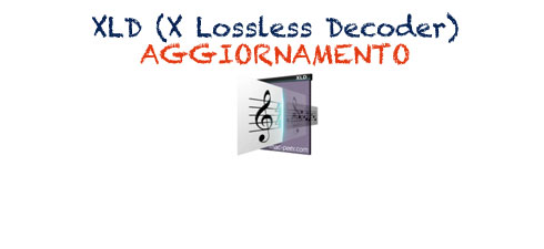 X Lossless Decoder. Aggiornamento.